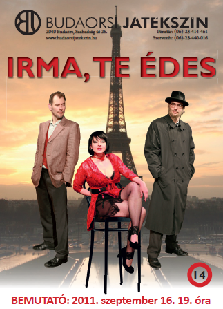   - Bemutató! Irma, Te édes, zenés komédia 2 részben